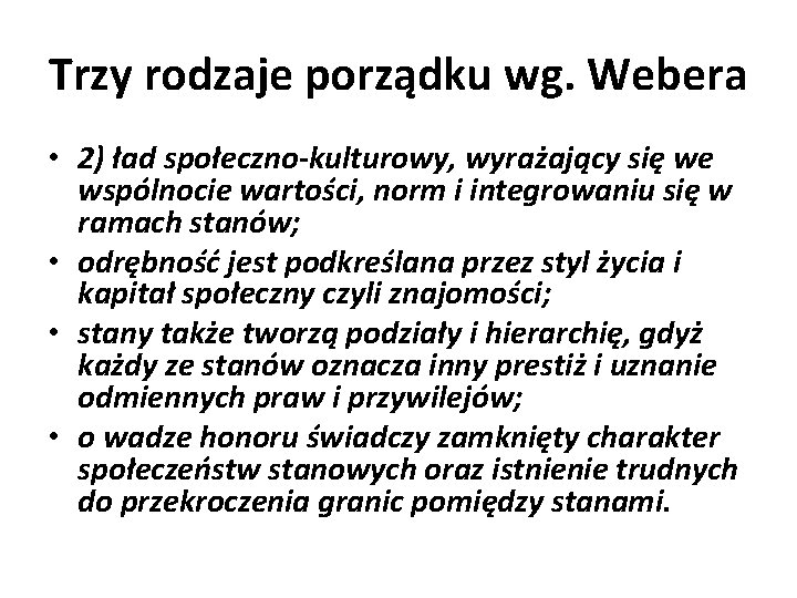 Trzy rodzaje porządku wg. Webera • 2) ład społeczno-kulturowy, wyrażający się we wspólnocie wartości,