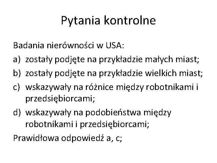 Pytania kontrolne Badania nierówności w USA: a) zostały podjęte na przykładzie małych miast; b)