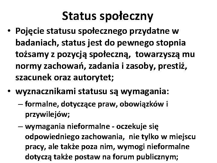 Status społeczny • Pojęcie statusu społecznego przydatne w badaniach, status jest do pewnego stopnia
