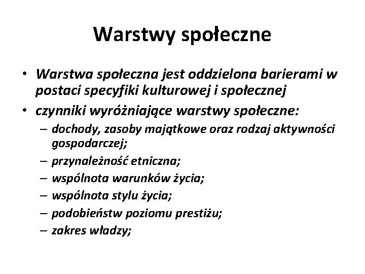 Warstwy społeczne • Warstwa społeczna jest oddzielona barierami w postaci specyfiki kulturowej i społecznej