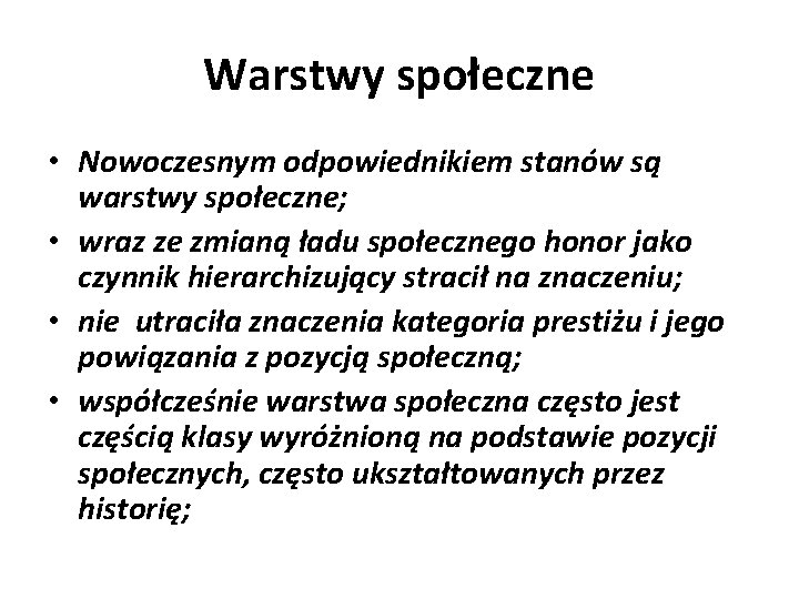 Warstwy społeczne • Nowoczesnym odpowiednikiem stanów są warstwy społeczne; • wraz ze zmianą ładu