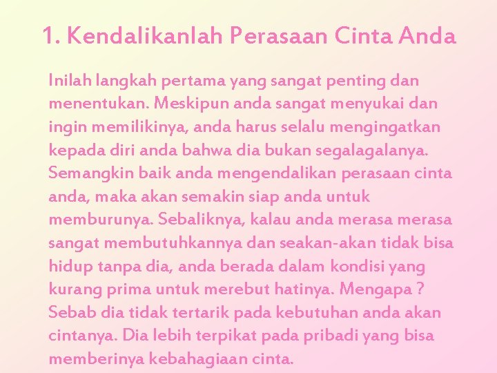 1. Kendalikanlah Perasaan Cinta Anda Inilah langkah pertama yang sangat penting dan menentukan. Meskipun