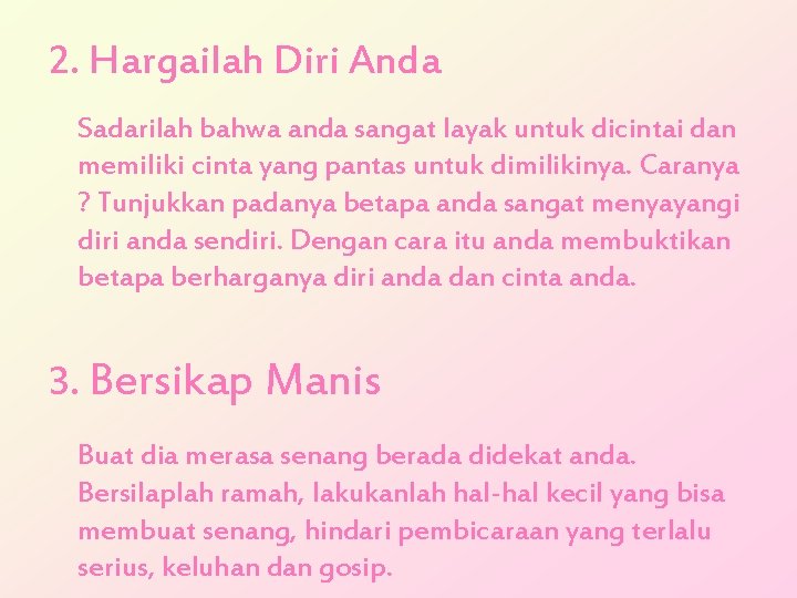 2. Hargailah Diri Anda Sadarilah bahwa anda sangat layak untuk dicintai dan memiliki cinta