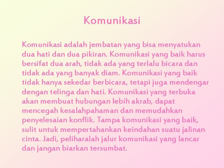 Komunikasi adalah jembatan yang bisa menyatukan dua hati dan dua pikiran. Komunikasi yang baik