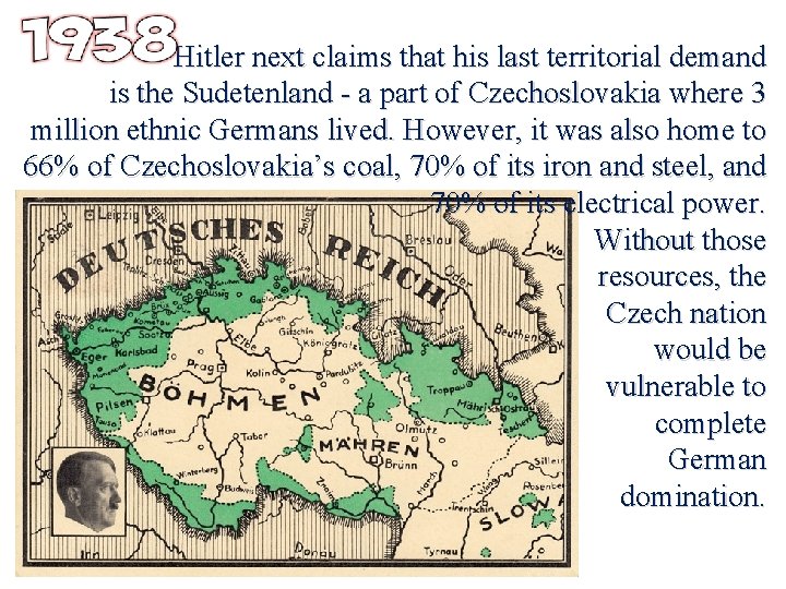 Hitler next claims that his last territorial demand is the Sudetenland - a part