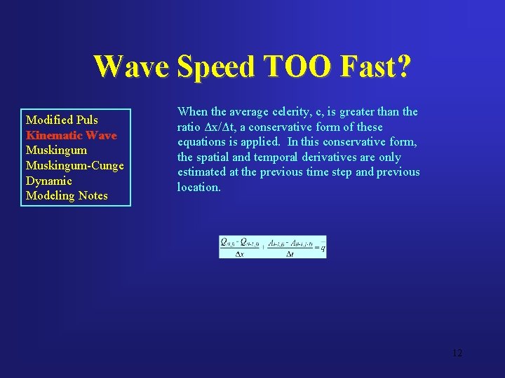 Wave Speed TOO Fast? Modified Puls Kinematic Wave Muskingum-Cunge Dynamic Modeling Notes When the