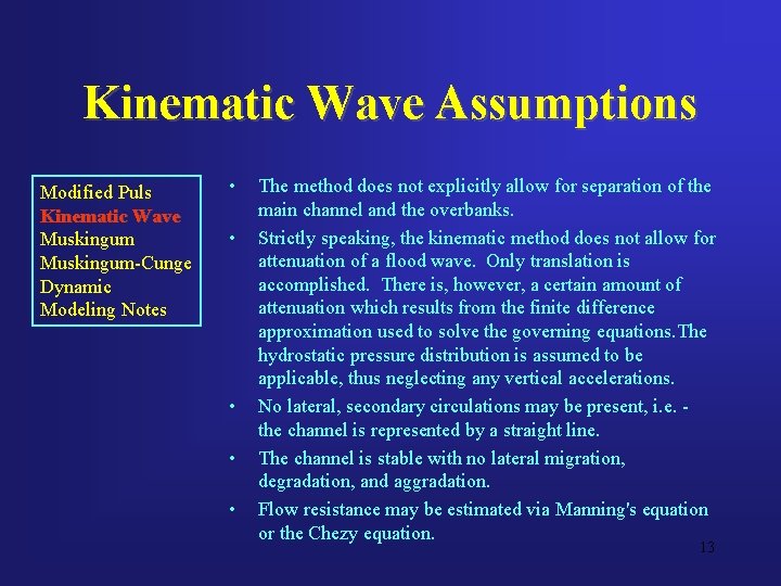 Kinematic Wave Assumptions Modified Puls Kinematic Wave Muskingum-Cunge Dynamic Modeling Notes • • •