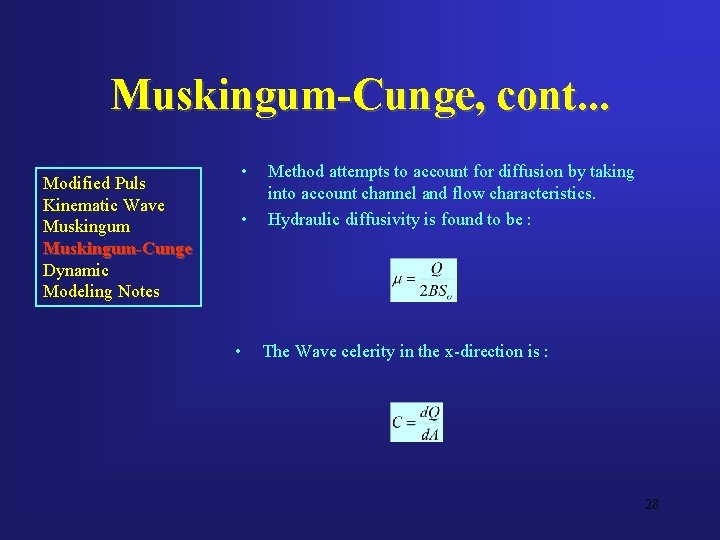 Muskingum-Cunge, cont. . . Modified Puls Kinematic Wave Muskingum-Cunge Dynamic Modeling Notes • •