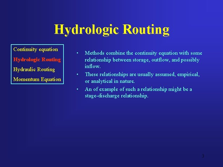 Hydrologic Routing Continuity equation • Hydrologic Routing Hydraulic Routing Momentum Equation • • Methods