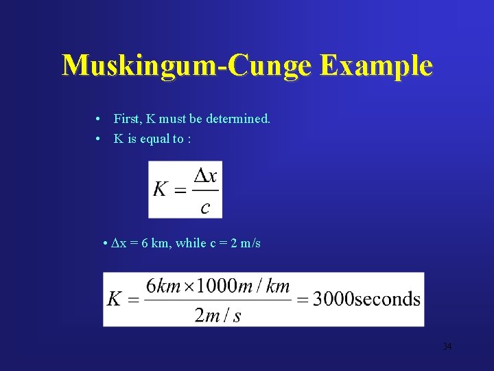 Muskingum-Cunge Example • First, K must be determined. • K is equal to :