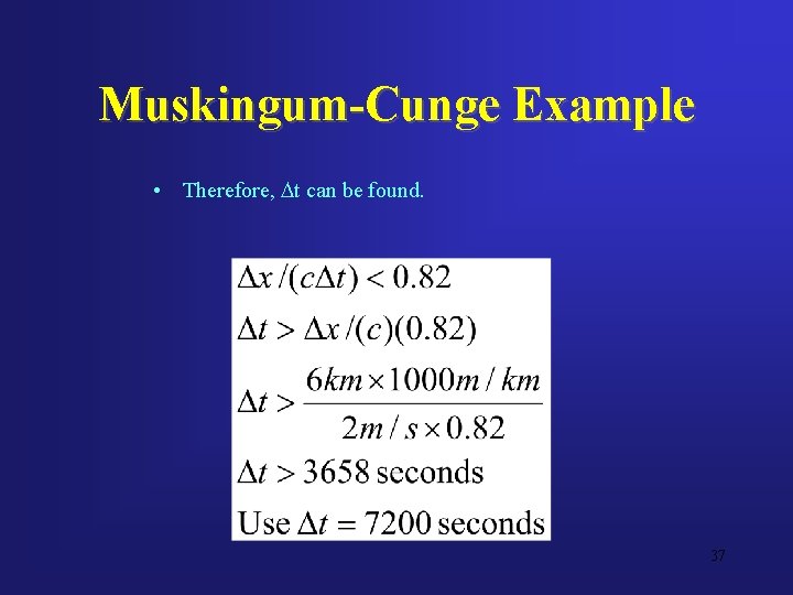 Muskingum-Cunge Example • Therefore, Dt can be found. 37 