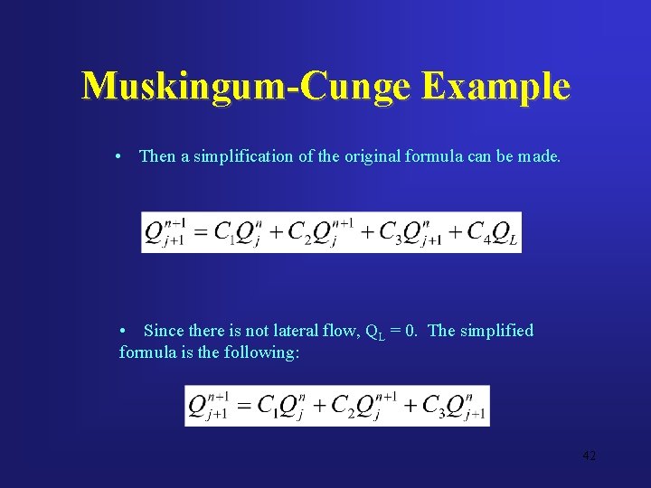 Muskingum-Cunge Example • Then a simplification of the original formula can be made. •