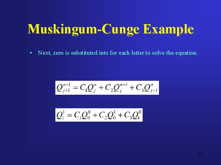 Muskingum-Cunge Example • Next, zero is substituted into for each letter to solve the