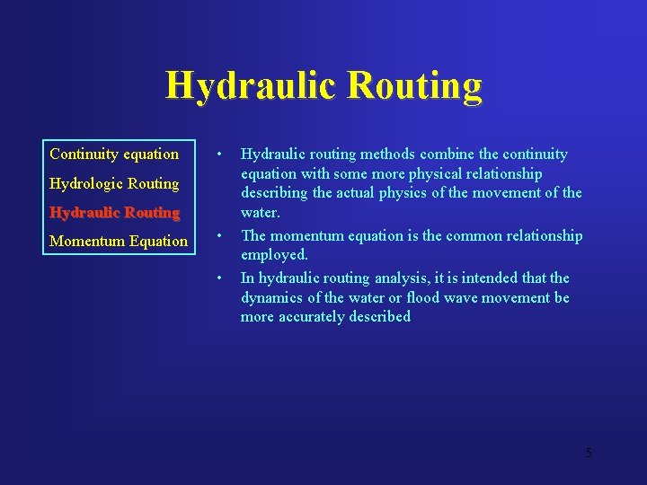 Hydraulic Routing Continuity equation • Hydrologic Routing Hydraulic Routing Momentum Equation • • Hydraulic