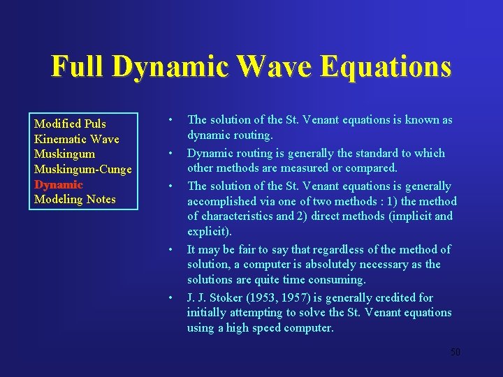 Full Dynamic Wave Equations Modified Puls Kinematic Wave Muskingum-Cunge Dynamic Modeling Notes • •