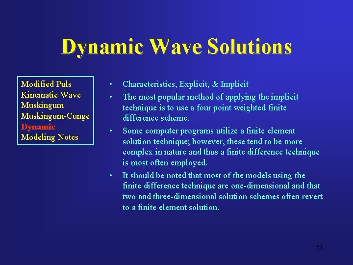 Dynamic Wave Solutions Modified Puls Kinematic Wave Muskingum-Cunge Dynamic Modeling Notes • • Characteristics,