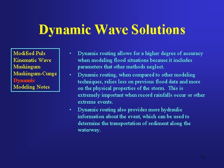 Dynamic Wave Solutions Modified Puls Kinematic Wave Muskingum-Cunge Dynamic Modeling Notes • • •