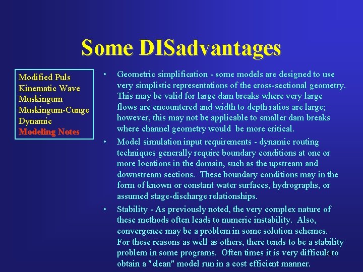 Some DISadvantages Modified Puls Kinematic Wave Muskingum-Cunge Dynamic Modeling Notes • • • Geometric