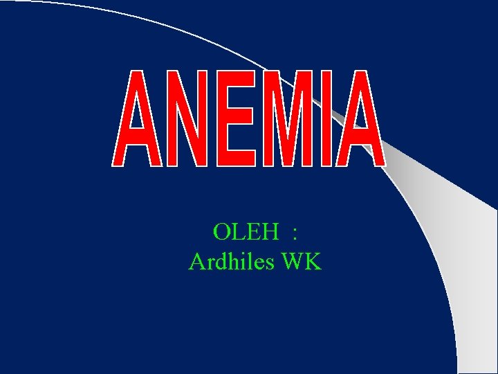 OLEH : Ardhiles WK 