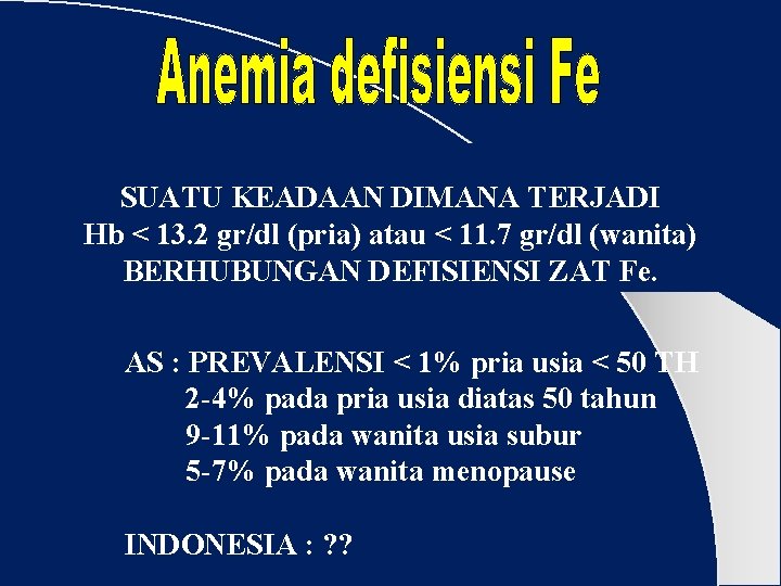 SUATU KEADAAN DIMANA TERJADI Hb < 13. 2 gr/dl (pria) atau < 11. 7