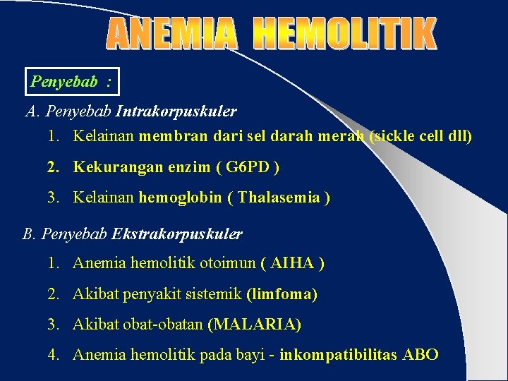 Penyebab : A. Penyebab Intrakorpuskuler 1. Kelainan membran dari sel darah merah (sickle cell