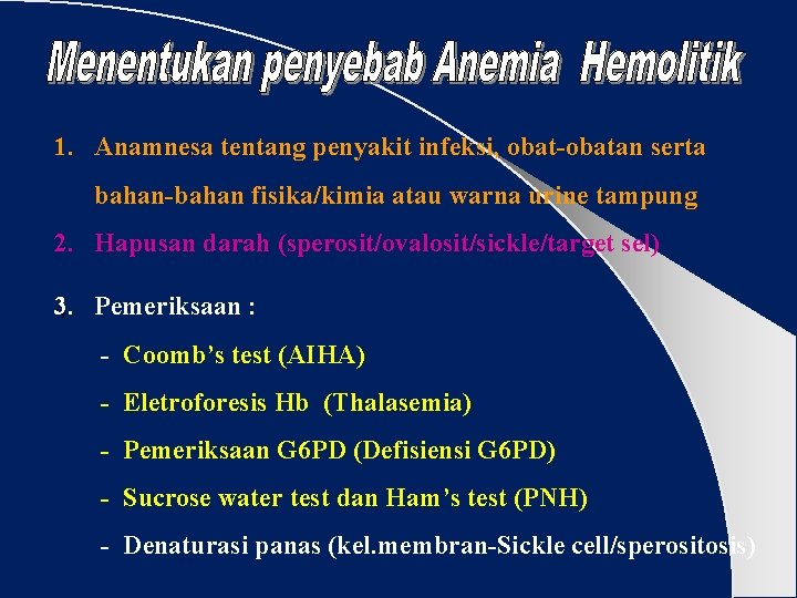 1. Anamnesa tentang penyakit infeksi, obatan serta bahan fisika/kimia atau warna urine tampung 2.