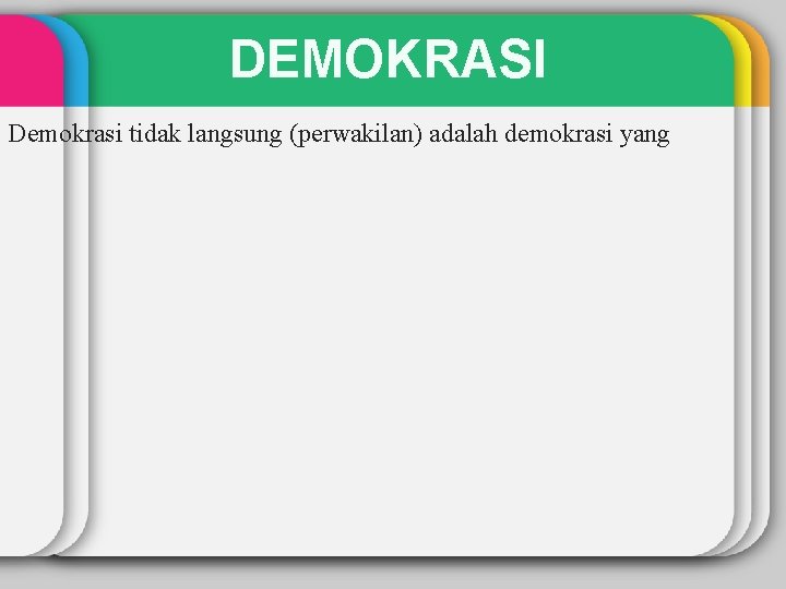 DEMOKRASI Demokrasi tidak langsung (perwakilan) adalah demokrasi yang 