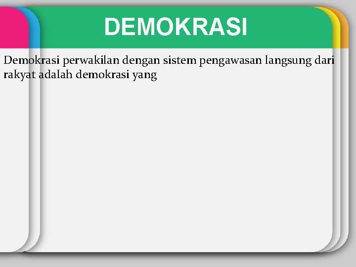 DEMOKRASI Demokrasi perwakilan dengan sistem pengawasan langsung dari rakyat adalah demokrasi yang 