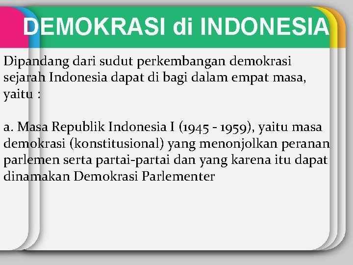 DEMOKRASI di INDONESIA Dipandang dari sudut perkembangan demokrasi sejarah Indonesia dapat di bagi dalam