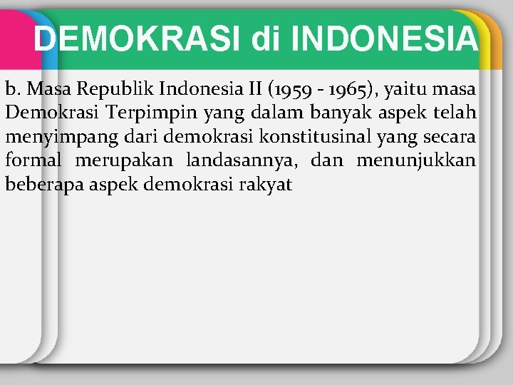 DEMOKRASI di INDONESIA b. Masa Republik Indonesia II (1959 - 1965), yaitu masa Demokrasi