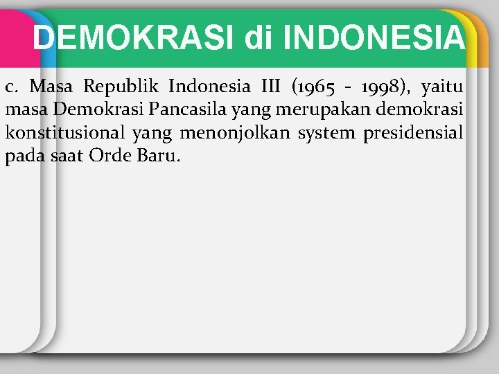 DEMOKRASI di INDONESIA c. Masa Republik Indonesia III (1965 - 1998), yaitu masa Demokrasi