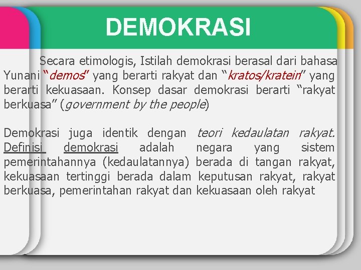 DEMOKRASI Secara etimologis, Istilah demokrasi berasal dari bahasa Yunani “demos” yang berarti rakyat dan