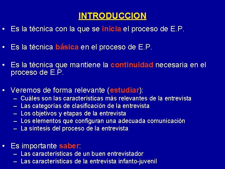 INTRODUCCION • Es la técnica con la que se inicia el proceso de E.
