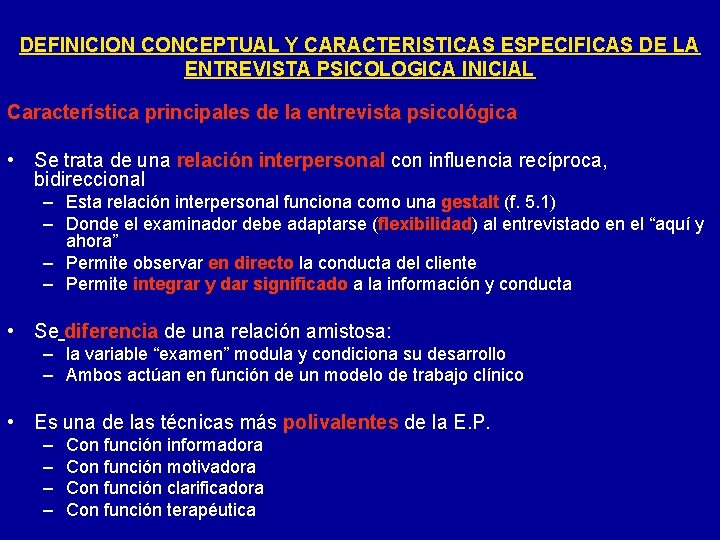 DEFINICION CONCEPTUAL Y CARACTERISTICAS ESPECIFICAS DE LA ENTREVISTA PSICOLOGICA INICIAL Característica principales de la