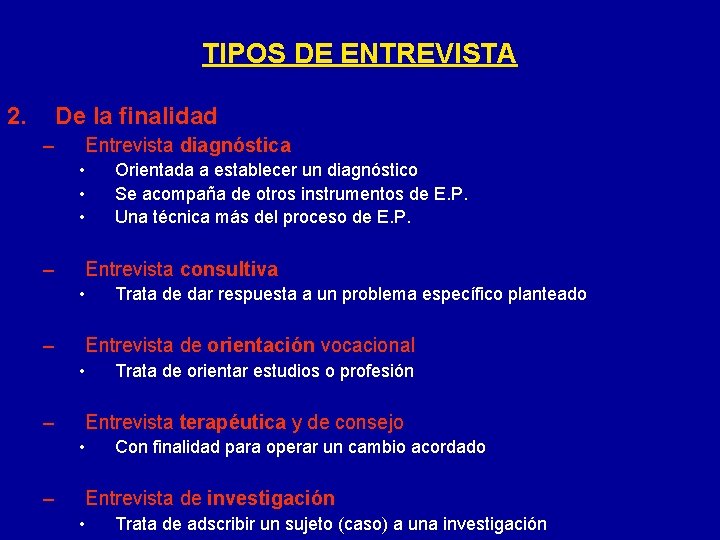 TIPOS DE ENTREVISTA 2. De la finalidad – Entrevista diagnóstica • • • –