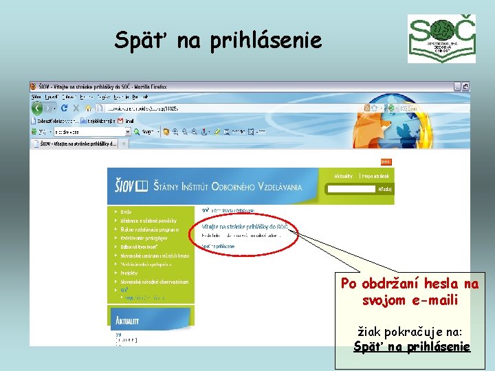 Späť na prihlásenie Po obdržaní hesla na svojom e-maili žiak pokračuje na: Späť na