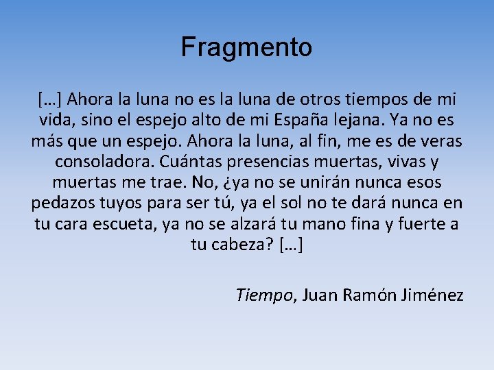 Fragmento […] Ahora la luna no es la luna de otros tiempos de mi