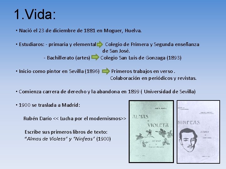 1. Vida: • Nació el 23 de diciembre de 1881 en Moguer, Huelva. •