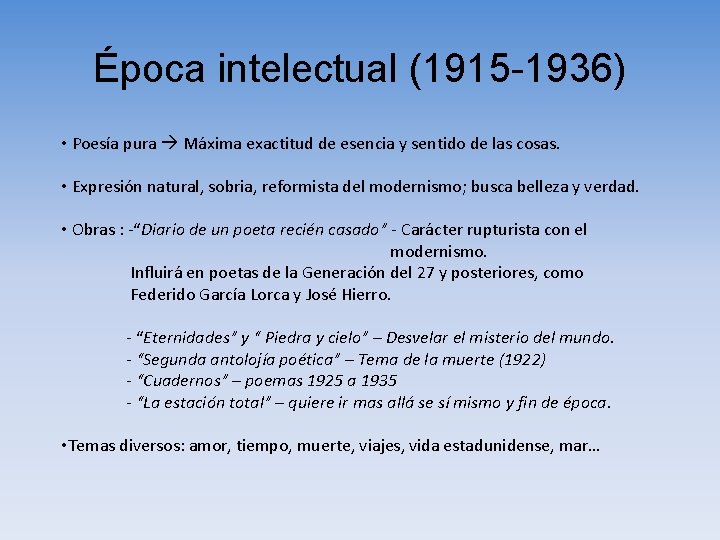 Época intelectual (1915 -1936) • Poesía pura Máxima exactitud de esencia y sentido de