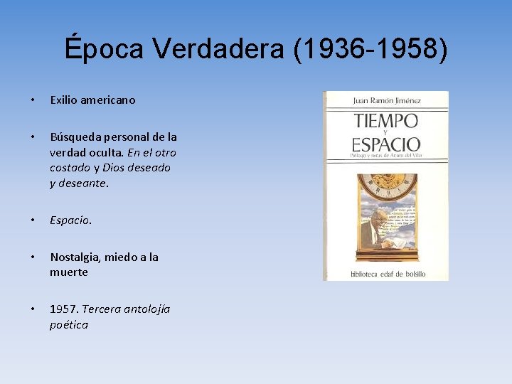 Época Verdadera (1936 -1958) • Exilio americano • Búsqueda personal de la verdad oculta.