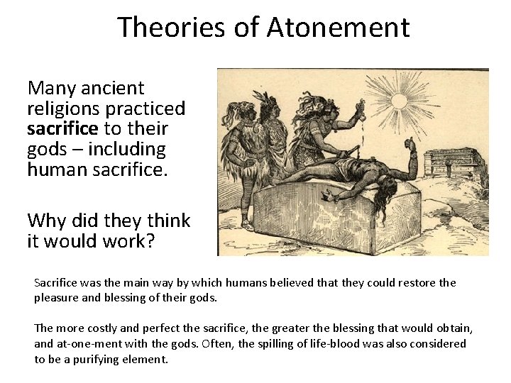 Theories of Atonement Many ancient religions practiced sacrifice to their gods – including human