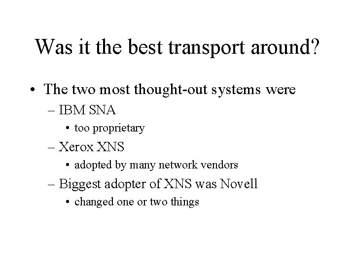 Was it the best transport around? • The two most thought-out systems were –