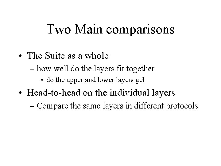 Two Main comparisons • The Suite as a whole – how well do the