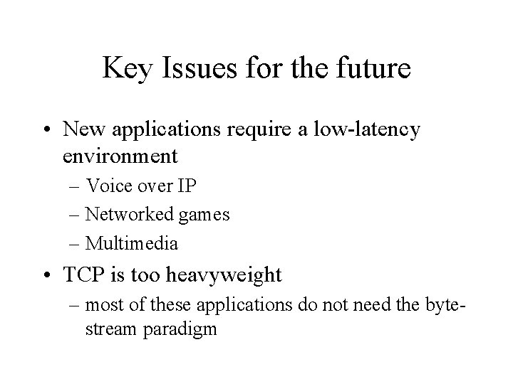 Key Issues for the future • New applications require a low-latency environment – Voice