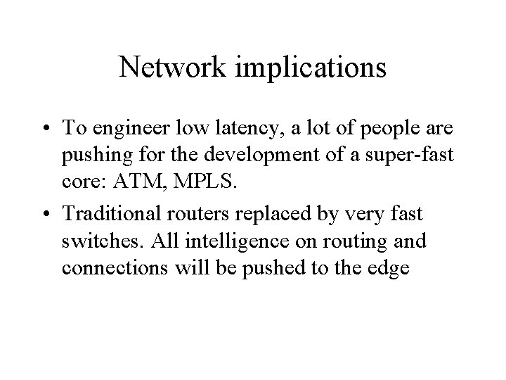 Network implications • To engineer low latency, a lot of people are pushing for