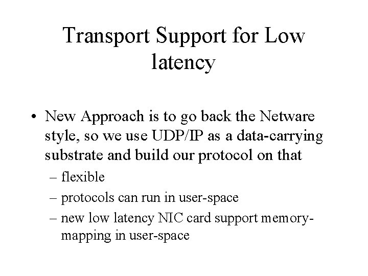 Transport Support for Low latency • New Approach is to go back the Netware