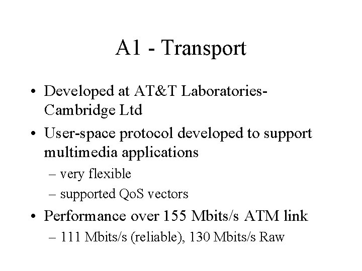 A 1 - Transport • Developed at AT&T Laboratories. Cambridge Ltd • User-space protocol