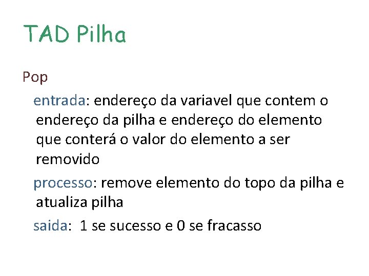 TAD Pilha Pop entrada: endereço da variavel que contem o endereço da pilha e TAD Pilha Pop entrada: endereço da variavel que contem o endereço da pilha e