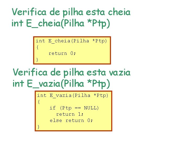 Verifica de pilha esta cheia int E_cheia(Pilha *Ptp) { return 0; } Verifica de Verifica de pilha esta cheia int E_cheia(Pilha *Ptp) { return 0; } Verifica de