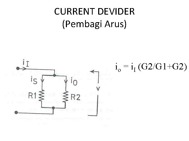 CURRENT DEVIDER (Pembagi Arus) io = i. I (G 2/G 1+G 2) 